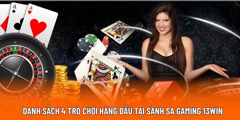 Danh sách 4 trò chơi hàng đầu tại sảnh SA Gaming 13WIN.