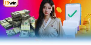 Nạp Tiền 13WIN - Các Phương Thức Và Hướng Dẫn Cách Thực Hiện