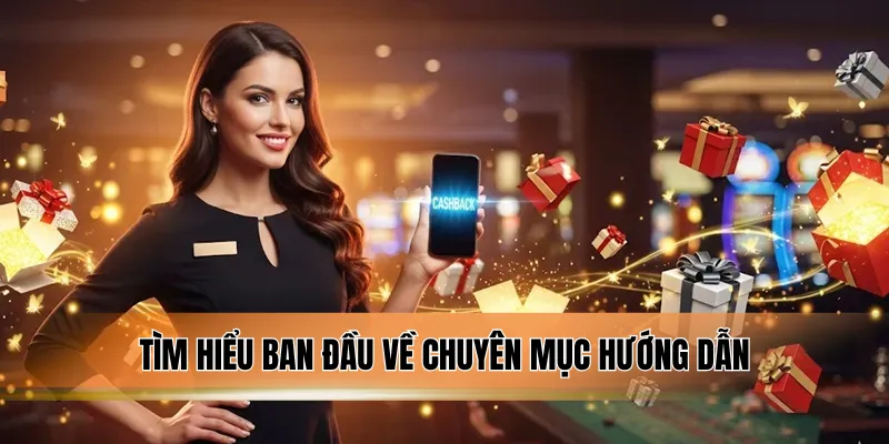 Tìm hiểu ban đầu về chuyên mục Hướng dẫn.