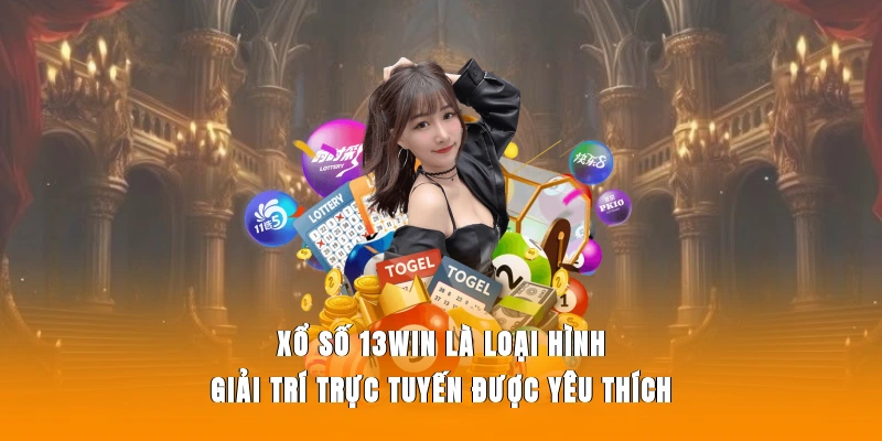 Xổ số 13WIN là loại hình giải trí trực tuyến được yêu thích.